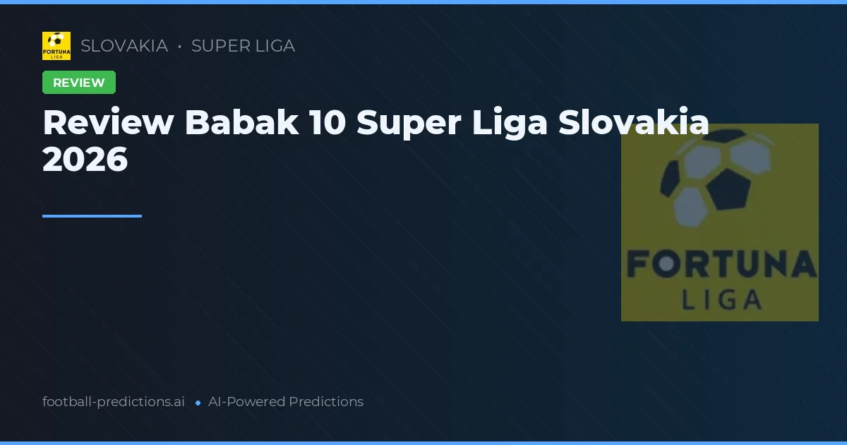 Review Babak 10 Super Liga Slovakia 2026