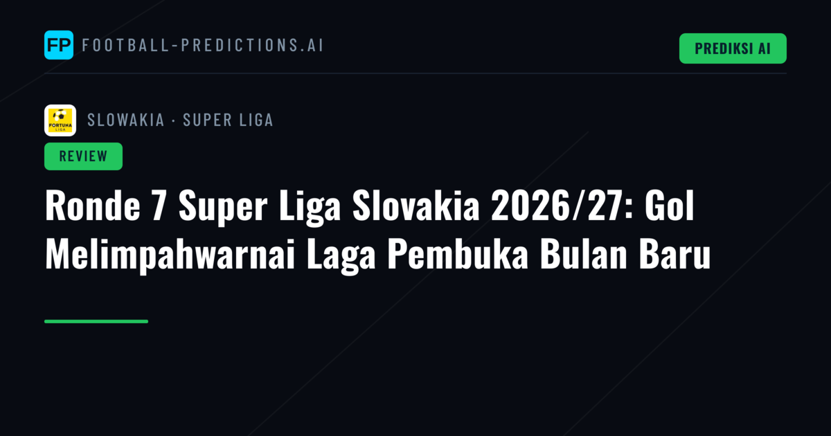 Ronde 7 Super Liga Slovakia 2026/27: Gol Melimpahwarnai Laga Pembuka Bulan Baru