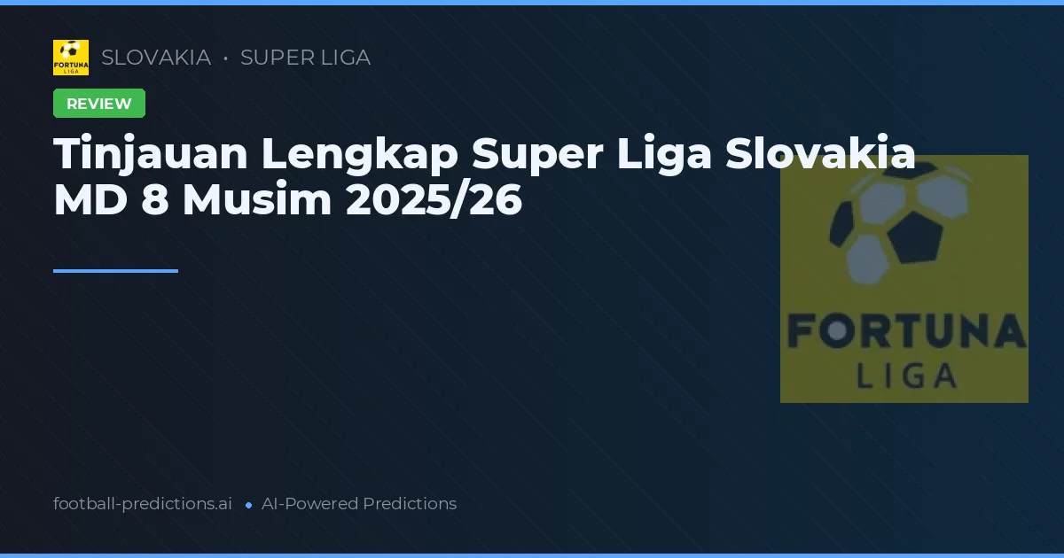 Tinjauan Lengkap Super Liga Slovakia MD 8 Musim 2025/26