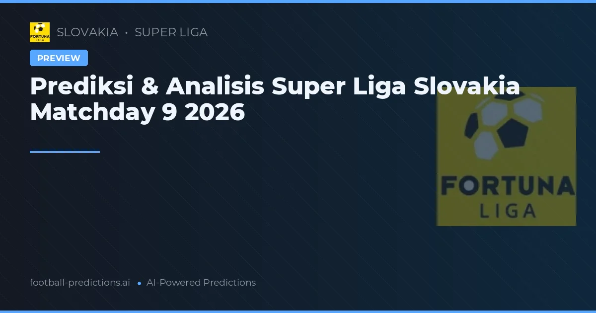 Prediksi & Analisis Super Liga Slovakia Matchday 9 2026