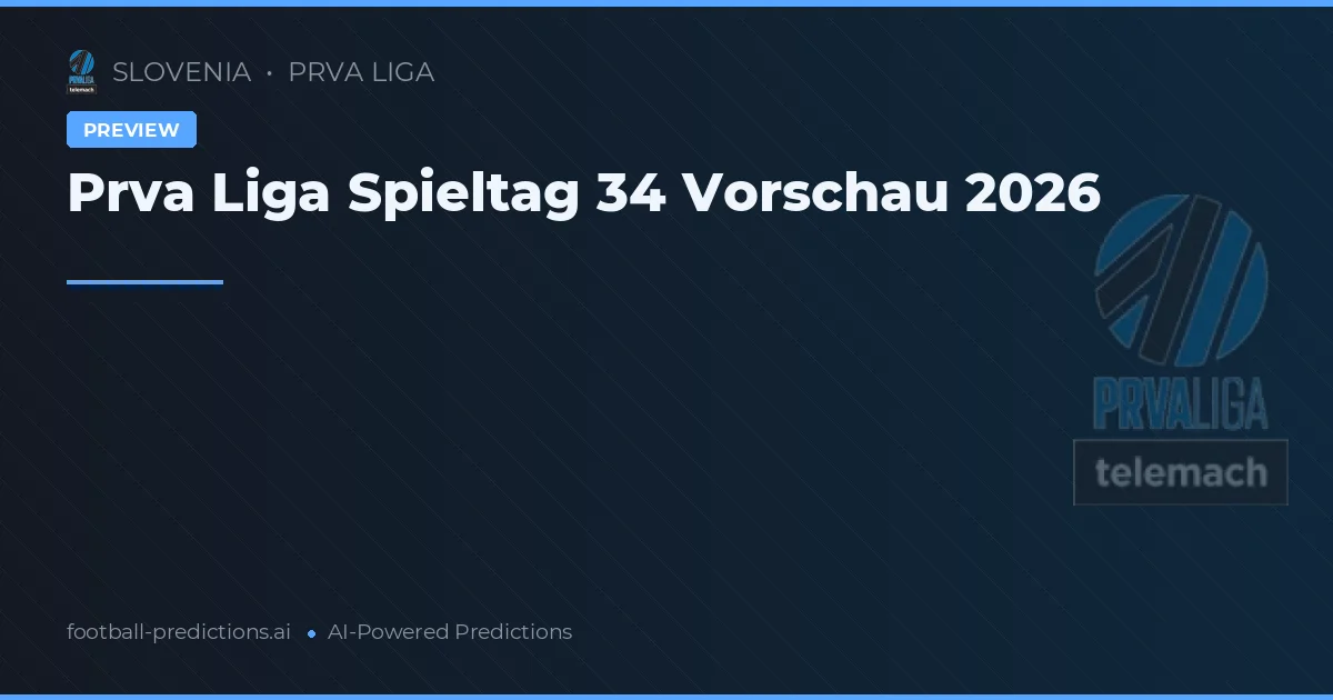 Prva Liga Spieltag 34 Vorschau 2026