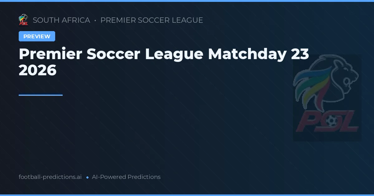 Premier Soccer League Matchday 23 2026