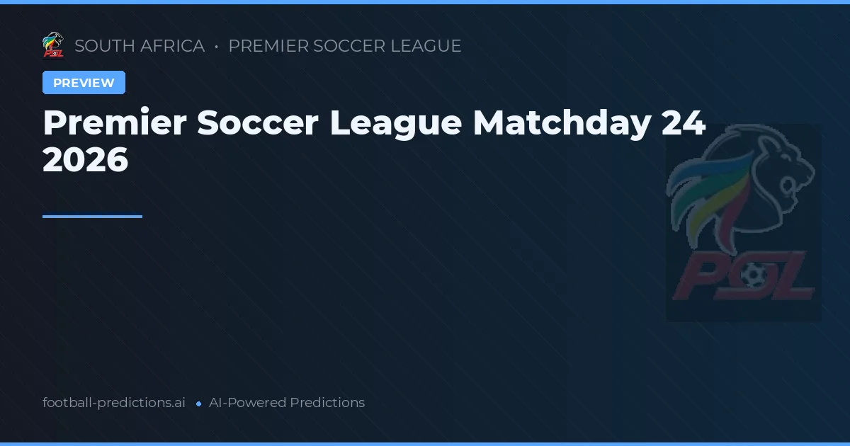 Premier Soccer League Matchday 24 2026