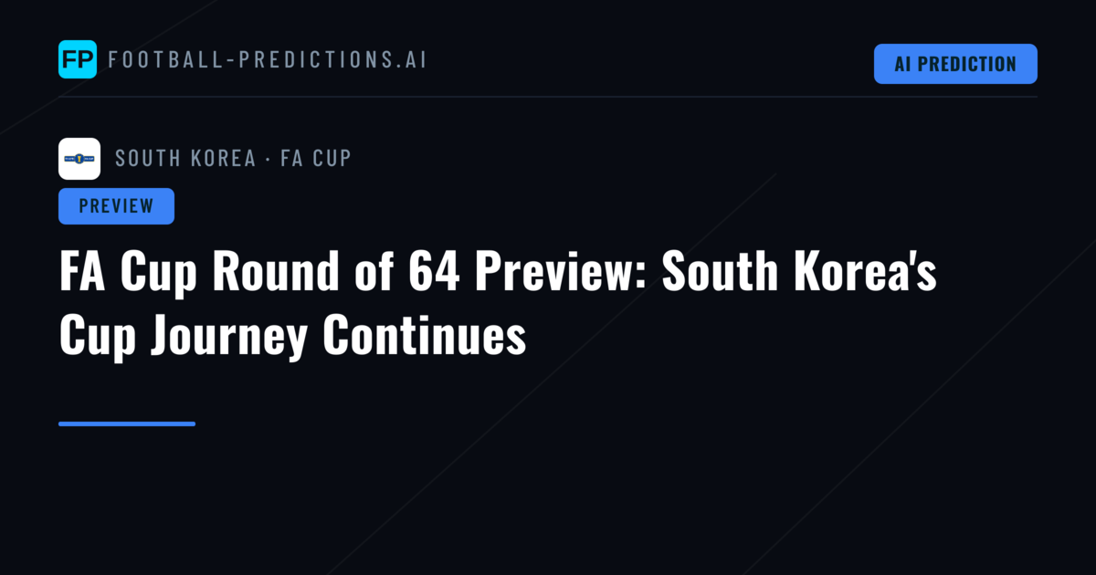 FA Cup Round of 64 Preview: South Korea's Cup Journey Continues