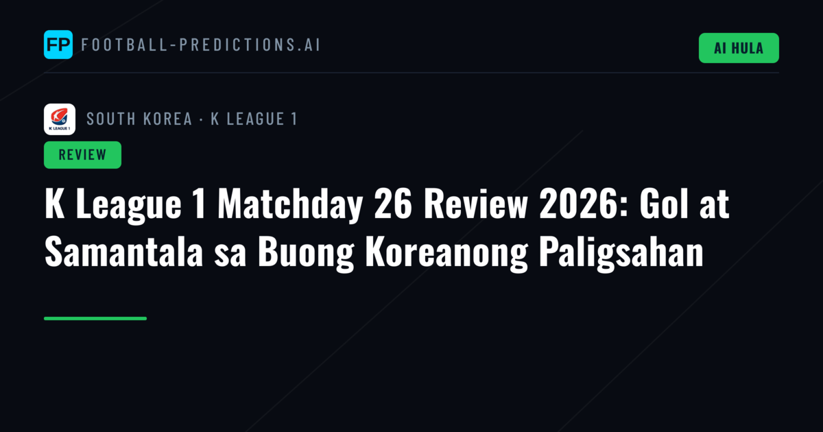 K League 1 Matchday 26 Review 2026: Gol at Samantala sa Buong Koreanong Paligsahan