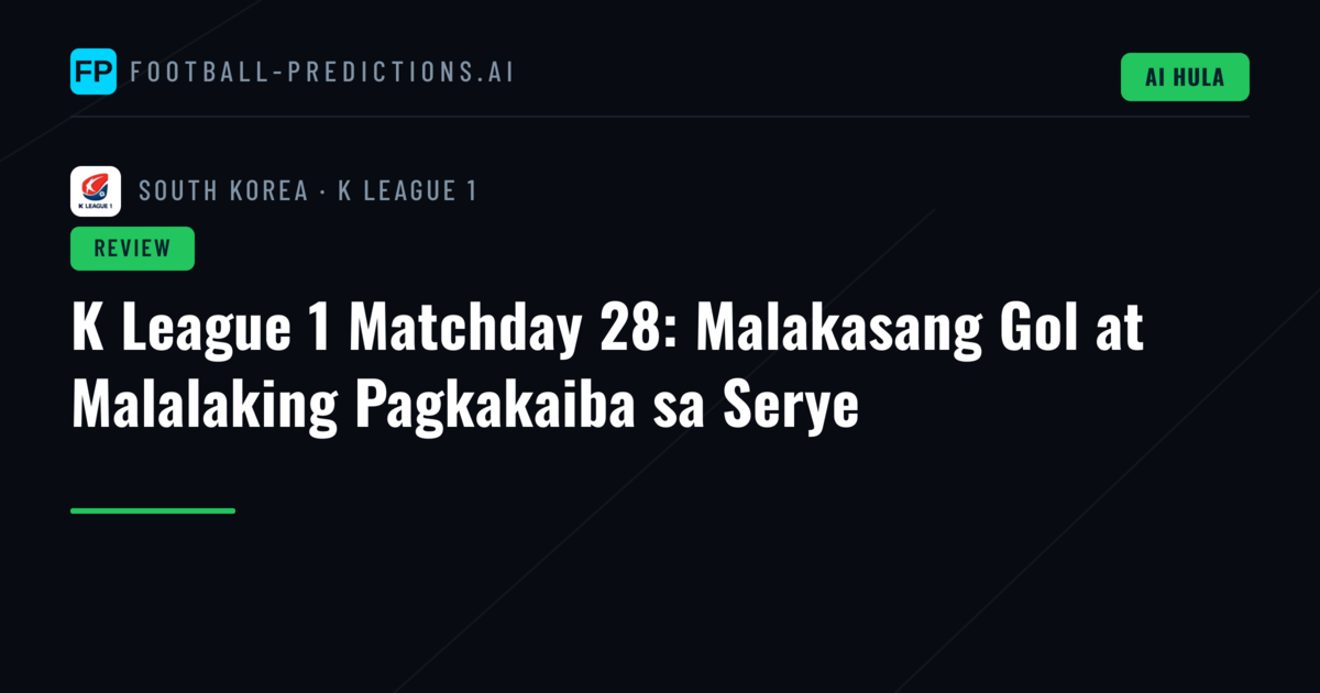 K League 1 Matchday 28: Malakasang Gol at Malalaking Pagkakaiba sa Serye