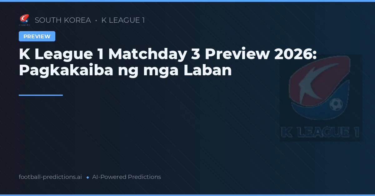 K League 1 Matchday 3 Preview 2026: Pagkakaiba ng mga Laban