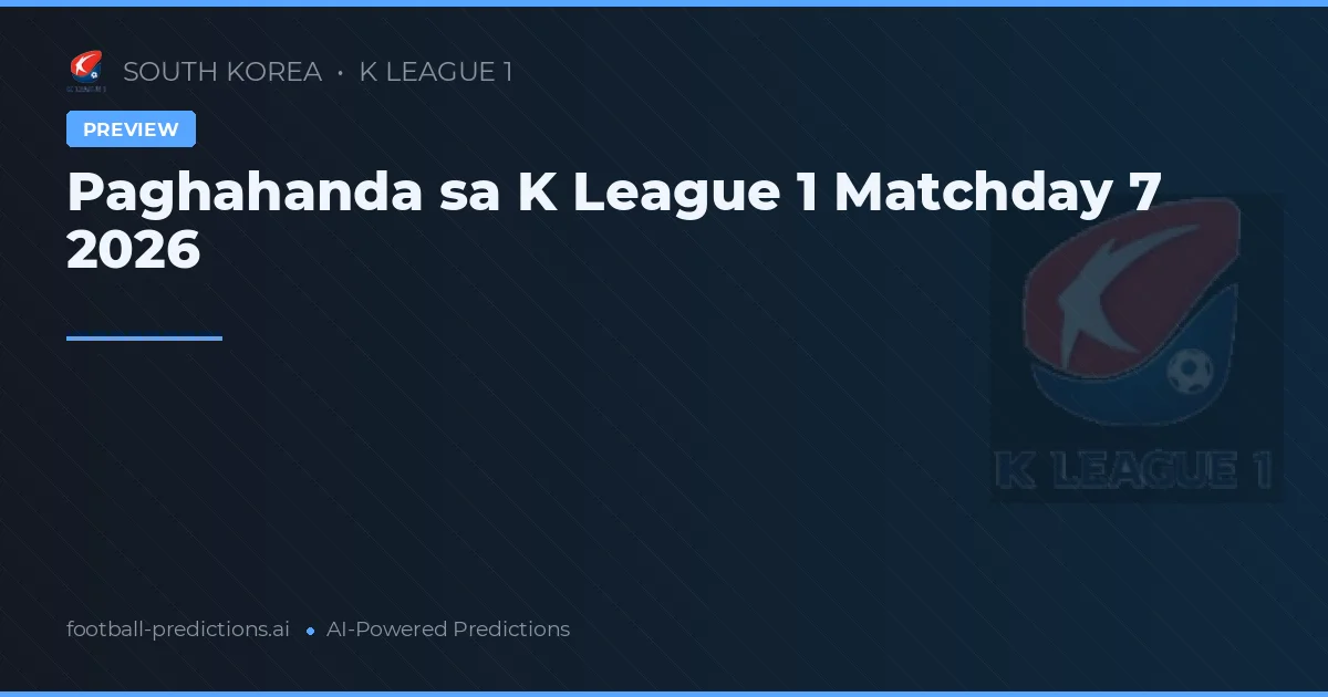 Paghahanda sa K League 1 Matchday 7 2026