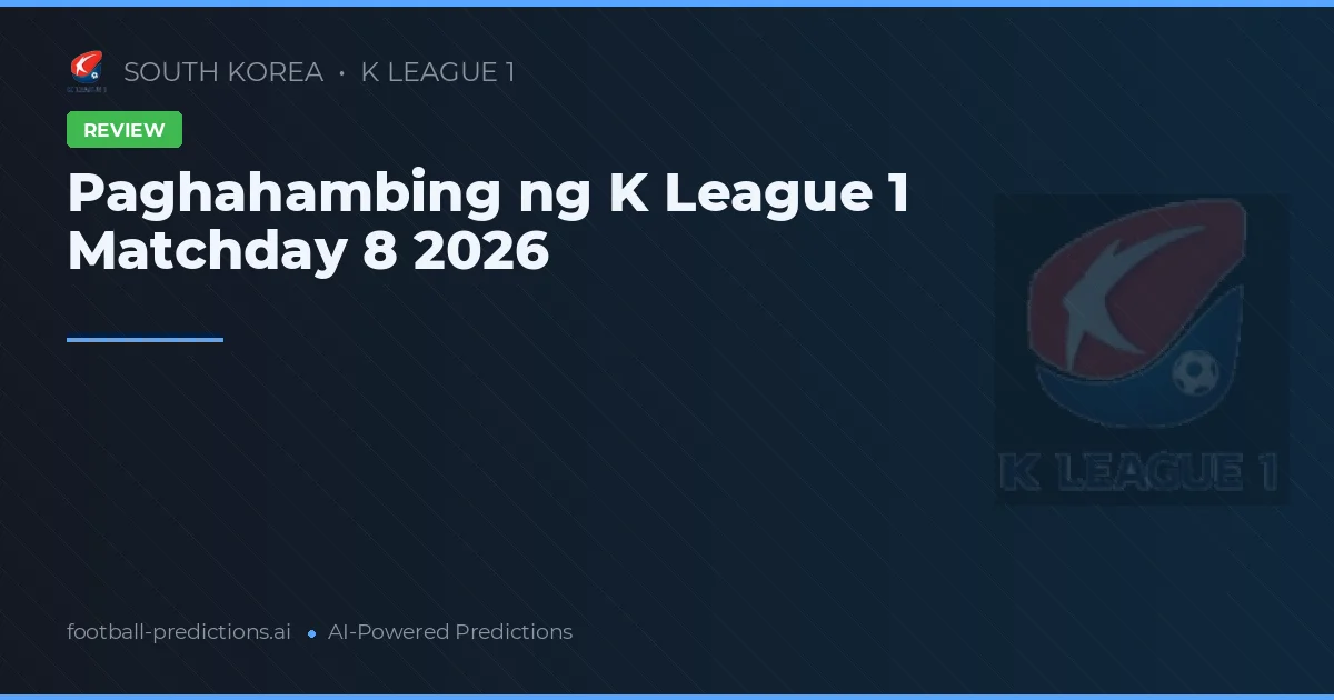 Paghahambing ng K League 1 Matchday 8 2026