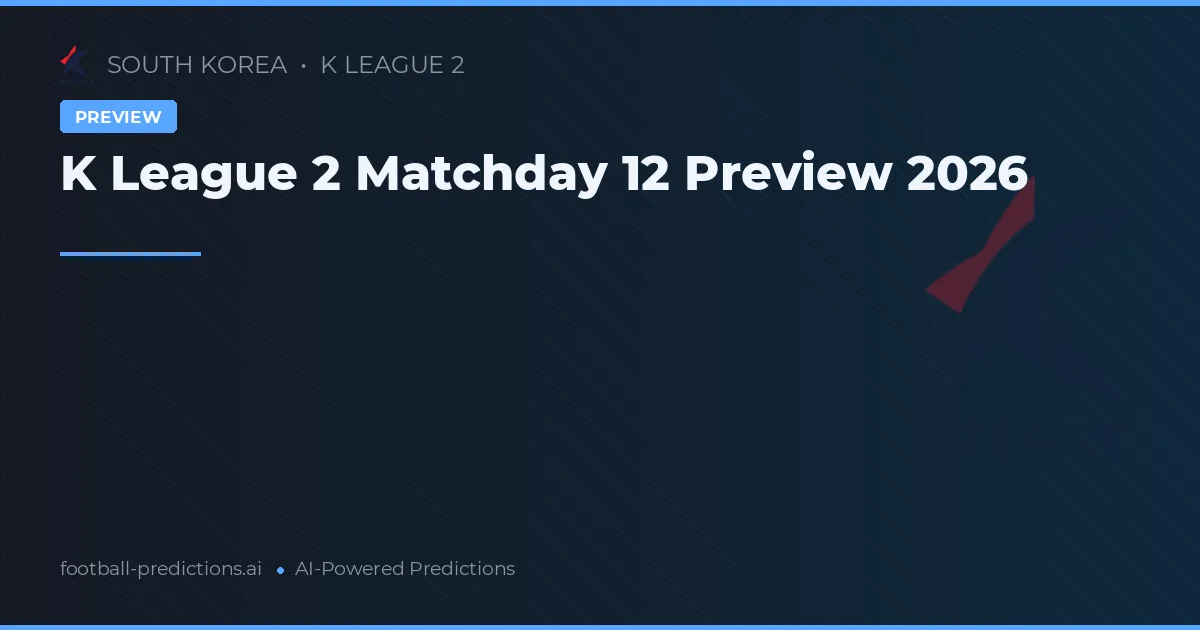 K League 2 Matchday 12 Preview 2026
