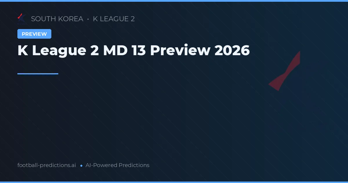 K League 2 MD 13 Preview 2026