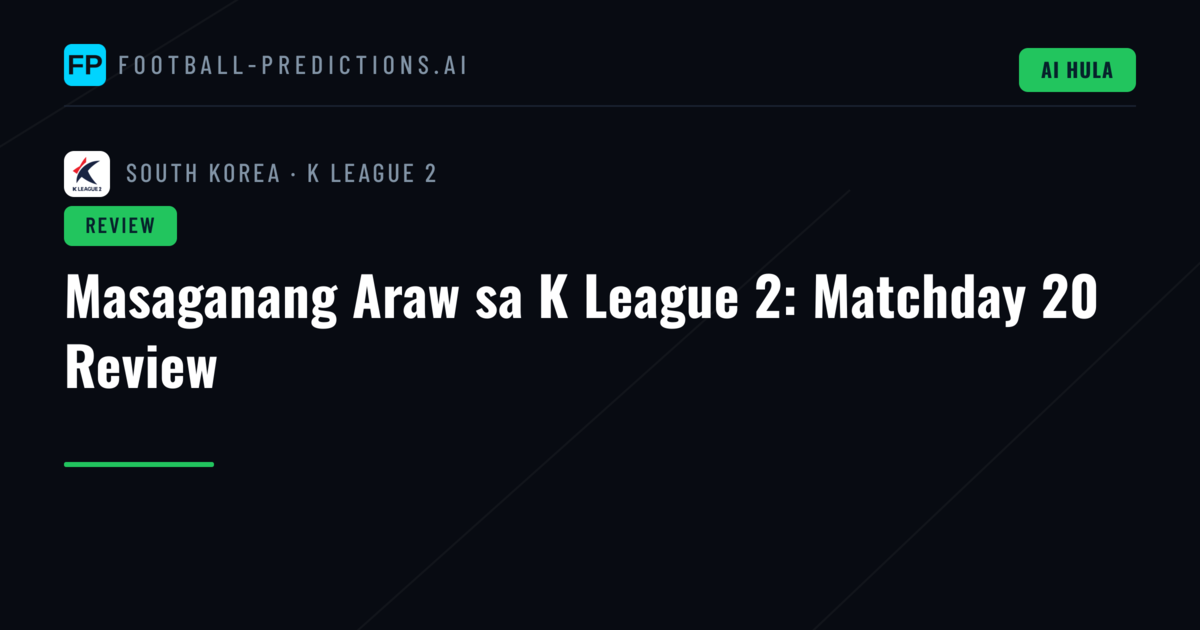 Masaganang Araw sa K League 2: Matchday 20 Review