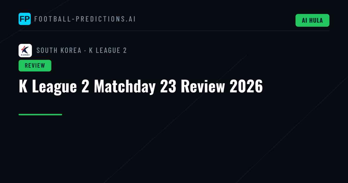 K League 2 Matchday 23 Review 2026