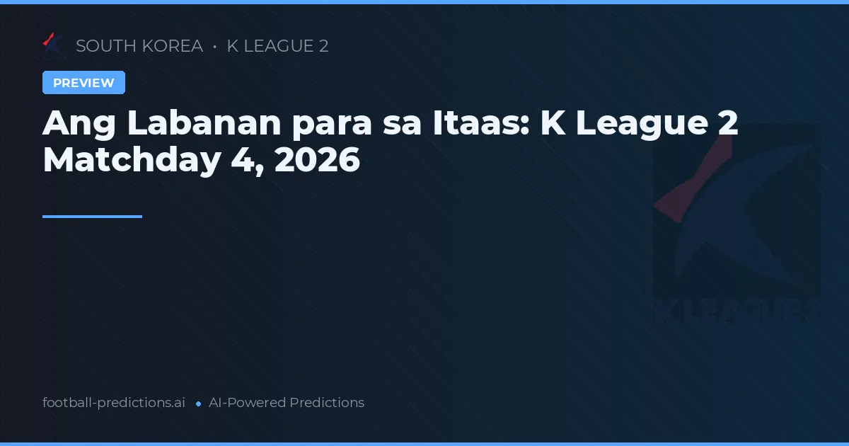 Ang Labanan para sa Itaas: K League 2 Matchday 4, 2026
