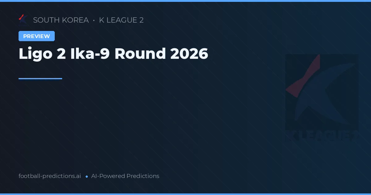 Ligo 2 Ika-9 Round 2026