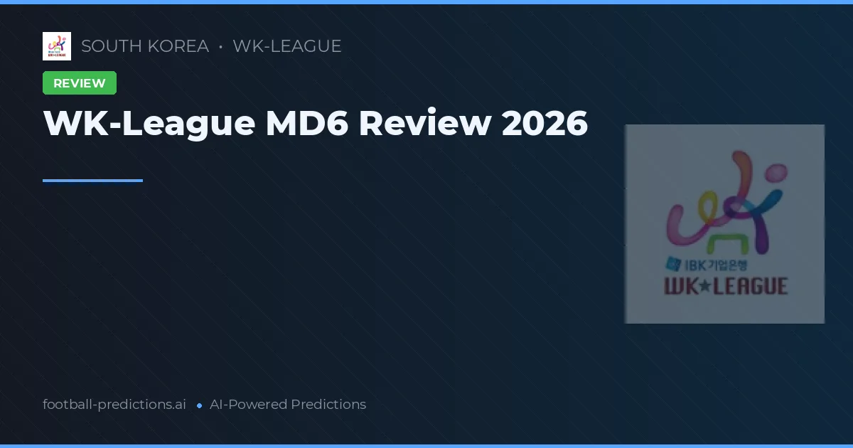 WK-League MD6 Review 2026