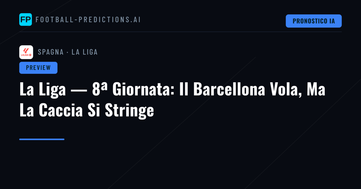 La Liga — 8ª Giornata: Il Barcellona Vola, Ma La Caccia Si Stringe