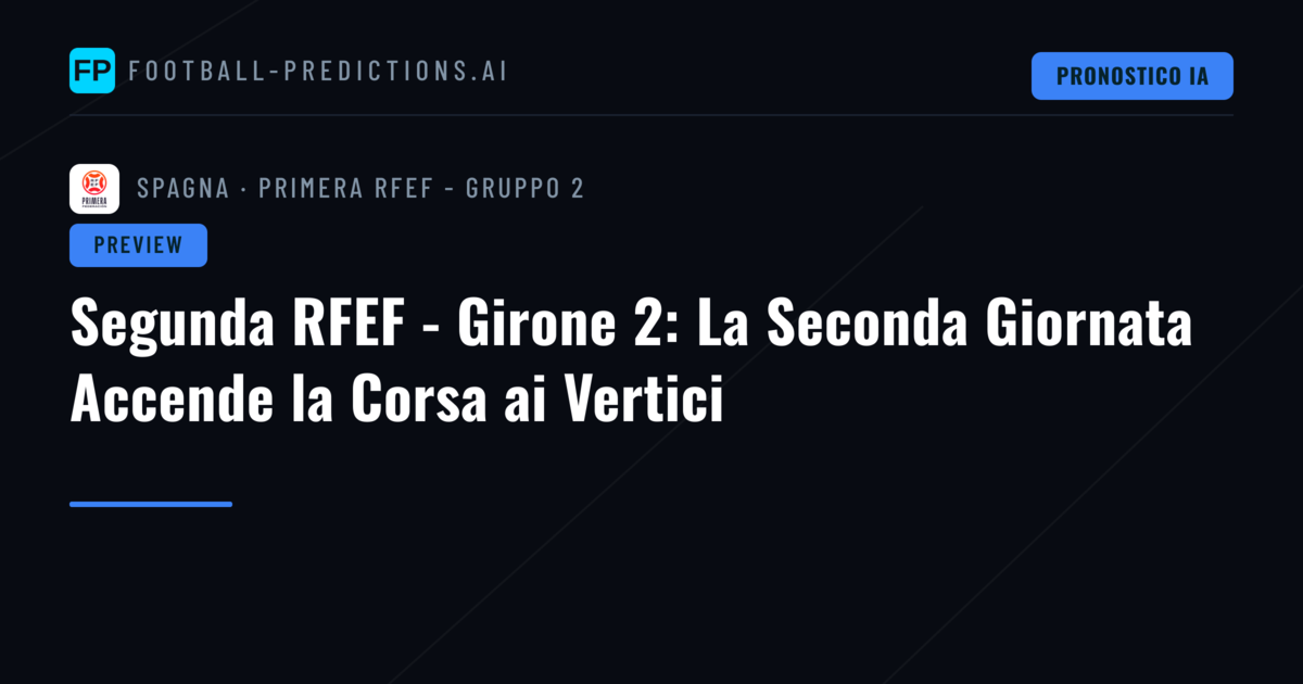 Segunda RFEF - Girone 2: La Seconda Giornata Accende la Corsa ai Vertici