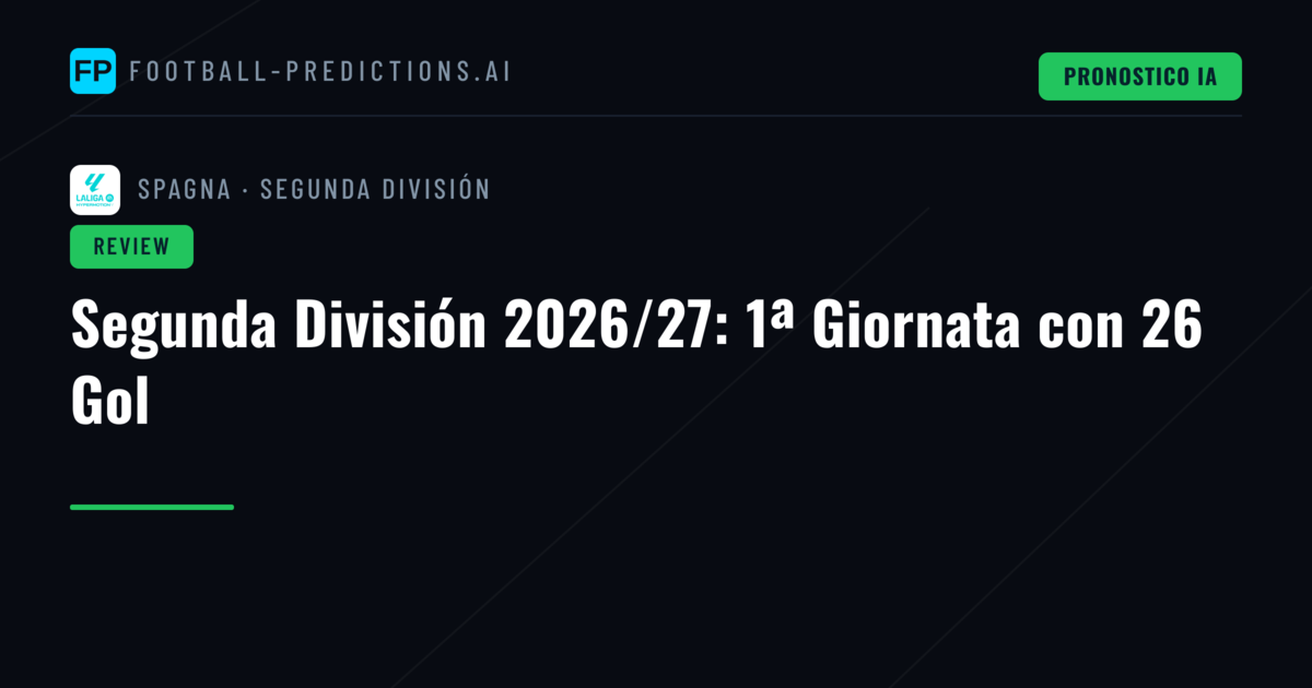 Segunda División 2026/27: 1ª Giornata con 26 Gol