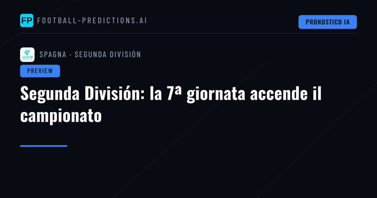 Segunda División: la 7ª giornata accende il campionato