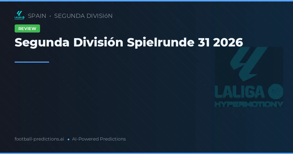 Segunda División Spielrunde 31 2026