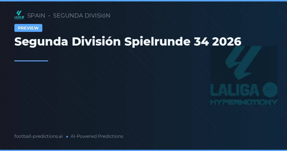 Segunda División Spielrunde 34 2026