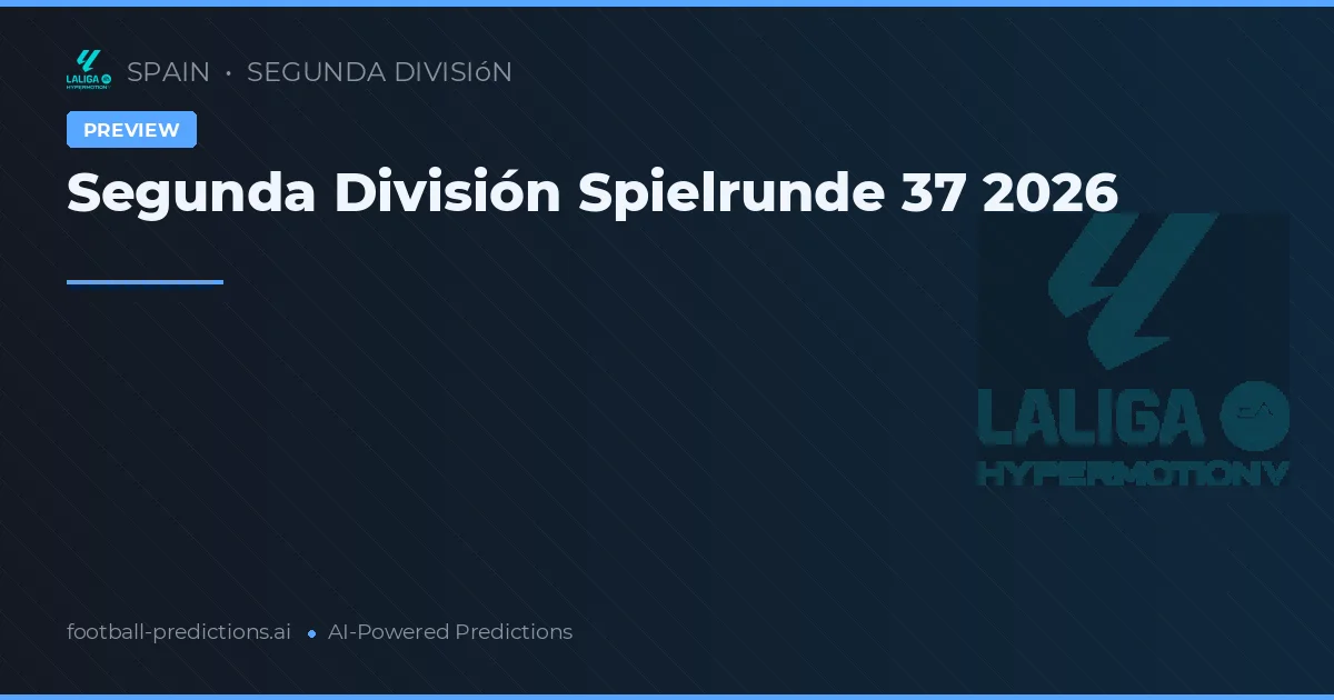 Segunda División Spielrunde 37 2026