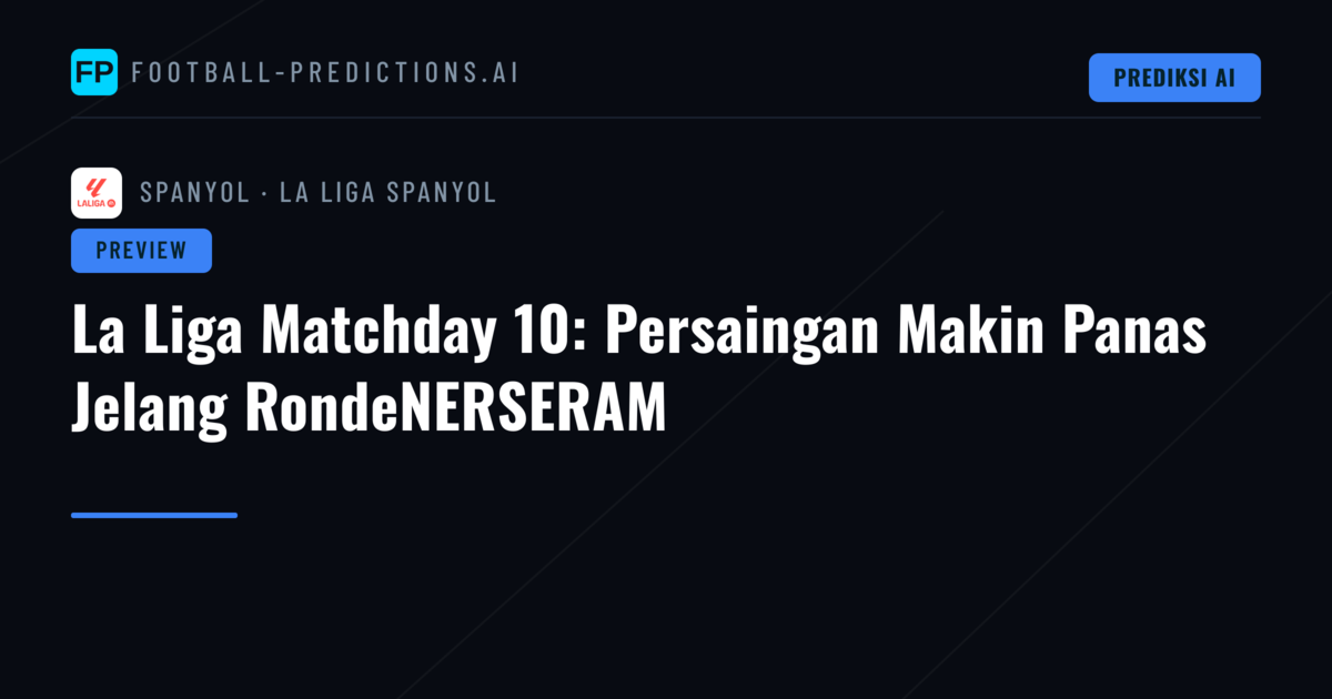 La Liga Matchday 10: Persaingan Makin Panas Jelang RondeNERSERAM