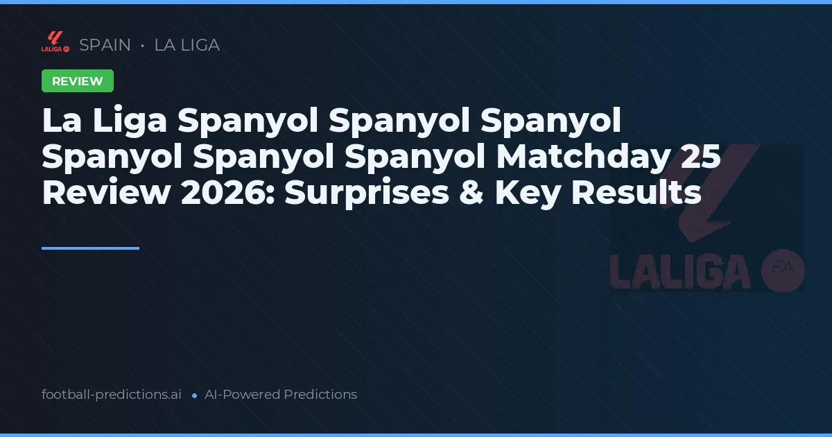 La Liga Spanyol Spanyol Spanyol Spanyol Spanyol Spanyol Matchday 25 Review 2026: Surprises & Key Results