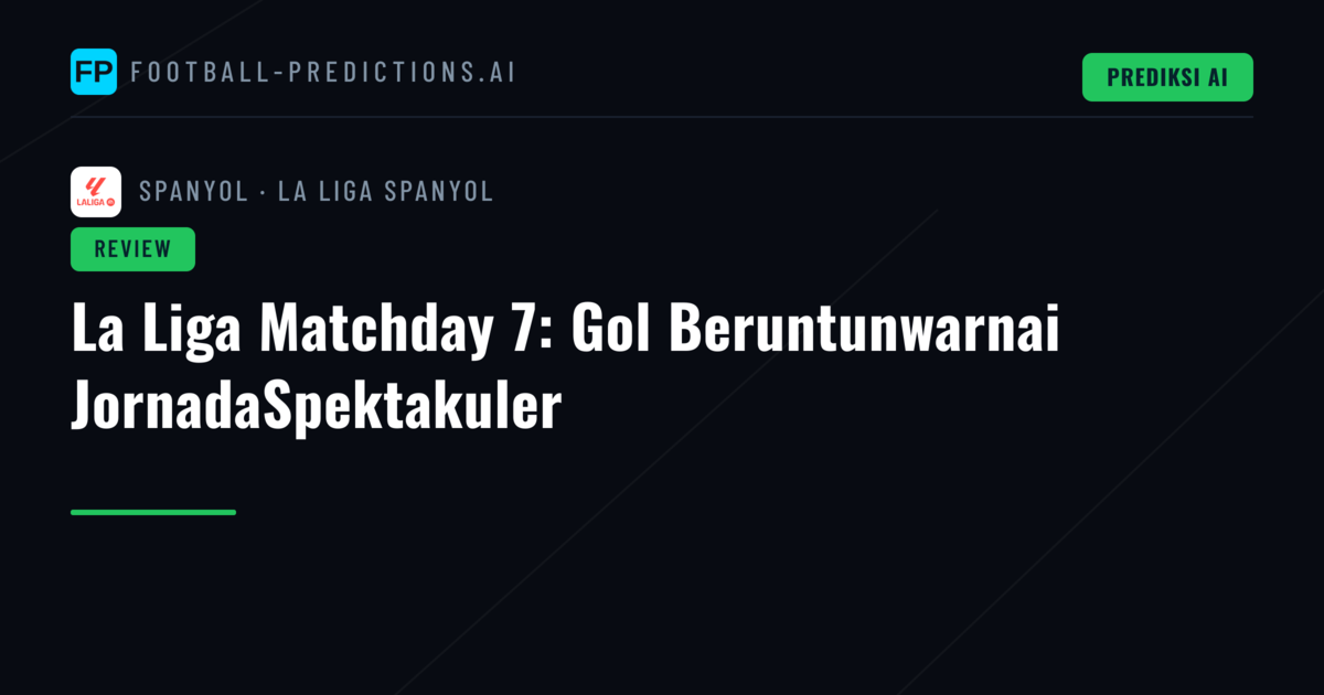 La Liga Matchday 7: Gol Beruntunwarnai JornadaSpektakuler