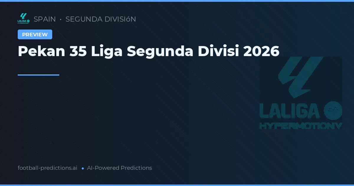 Pekan 35 Liga Segunda Divisi 2026