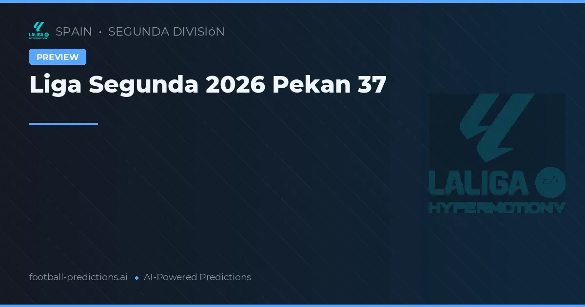 Liga Segunda 2026 Pekan 37