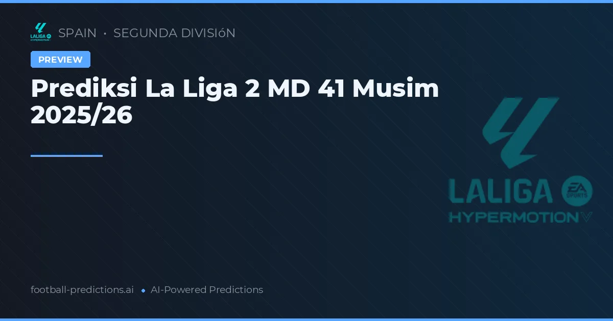 Prediksi La Liga 2 MD 41 Musim 2025/26