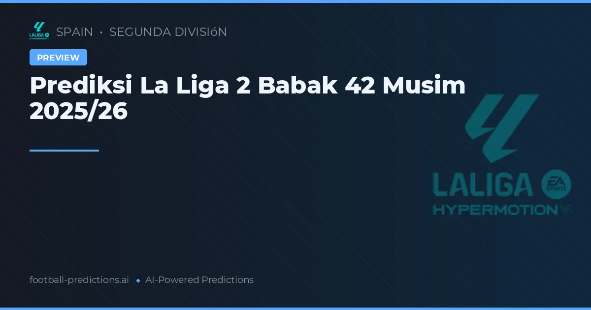Prediksi La Liga 2 Babak 42 Musim 2025/26