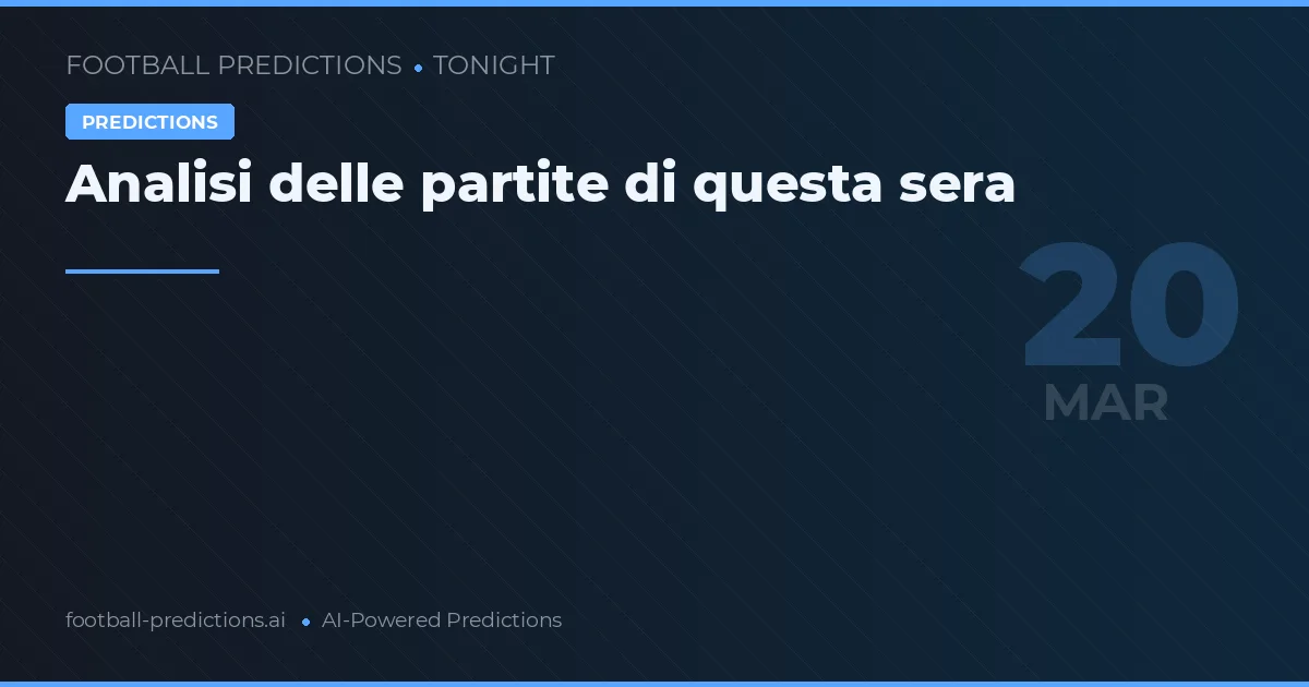 Analisi delle partite di questa sera
