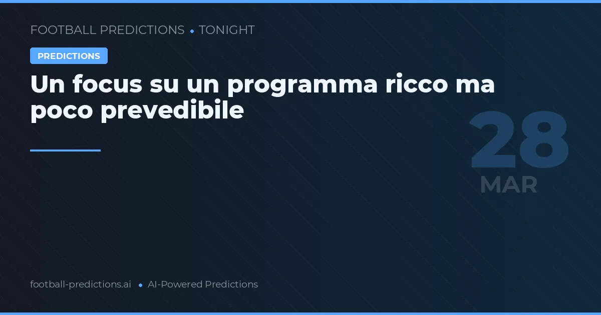 Un focus su un programma ricco ma poco prevedibile