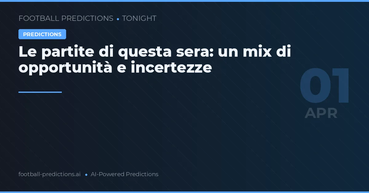 Le partite di questa sera: un mix di opportunità e incertezze