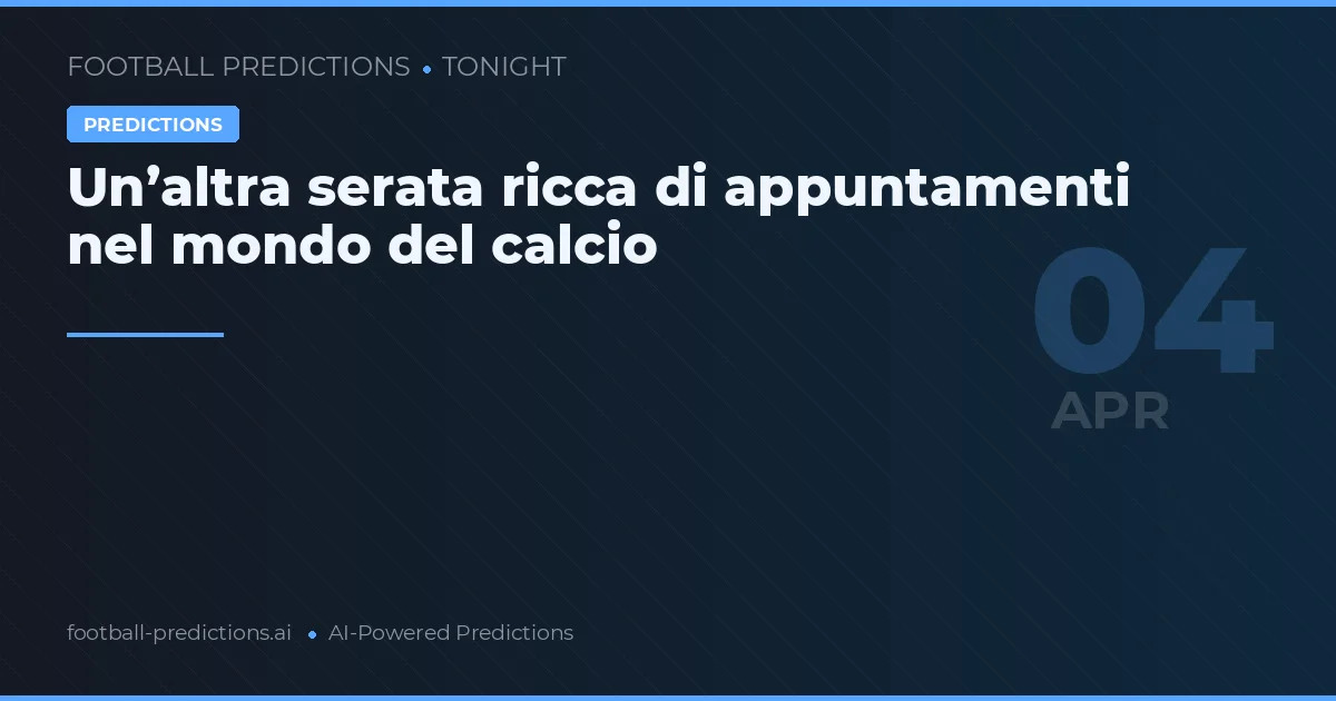 Un’altra serata ricca di appuntamenti nel mondo del calcio