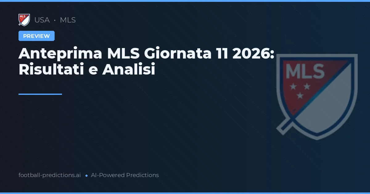 Anteprima MLS Giornata 11 2026: Risultati e Analisi