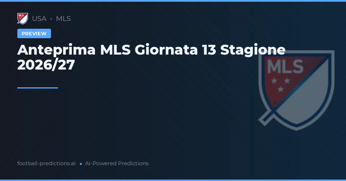 Anteprima MLS Giornata 13 Stagione 2026/27