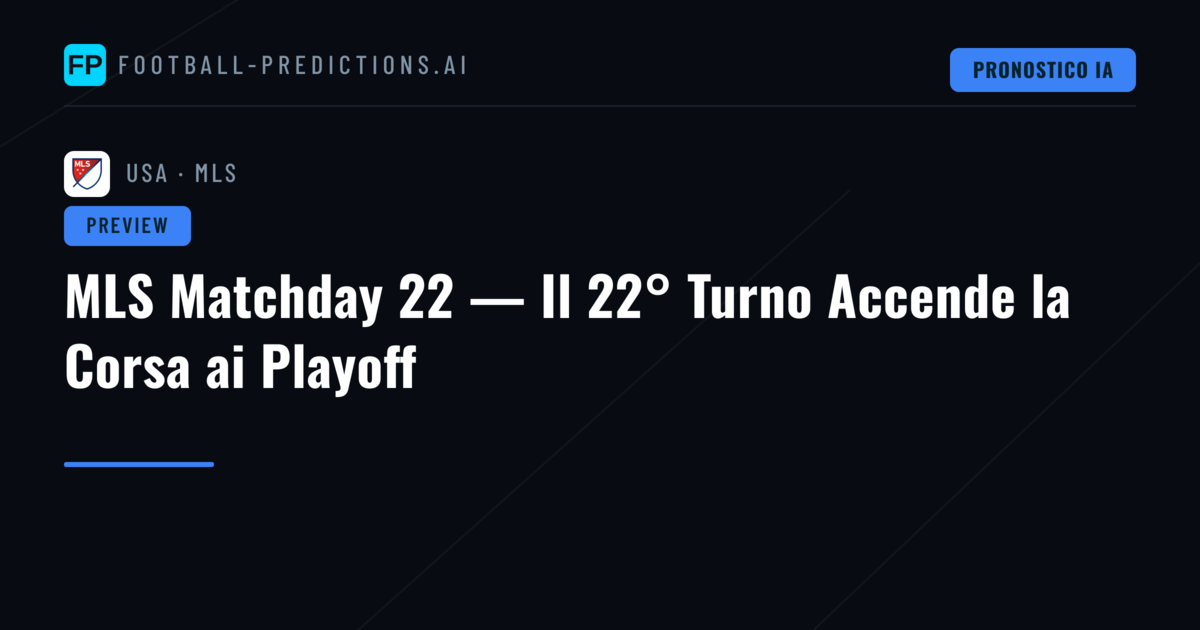 MLS Matchday 22 — Il 22° Turno Accende la Corsa ai Playoff