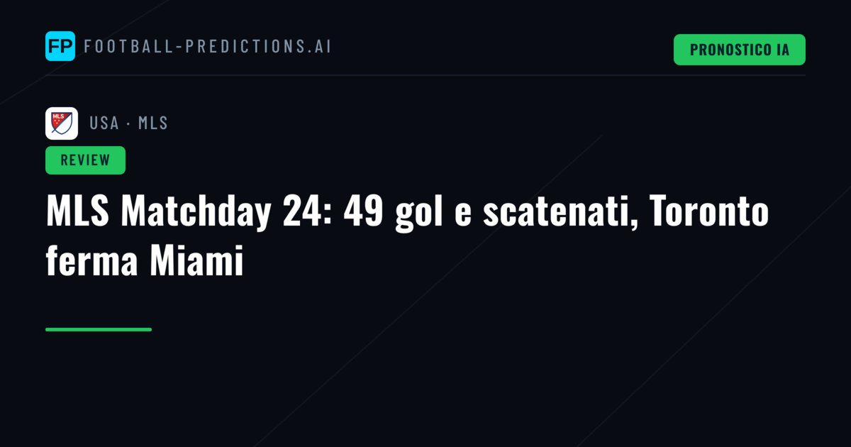 MLS Matchday 24: 49 gol e scatenati, Toronto ferma Miami