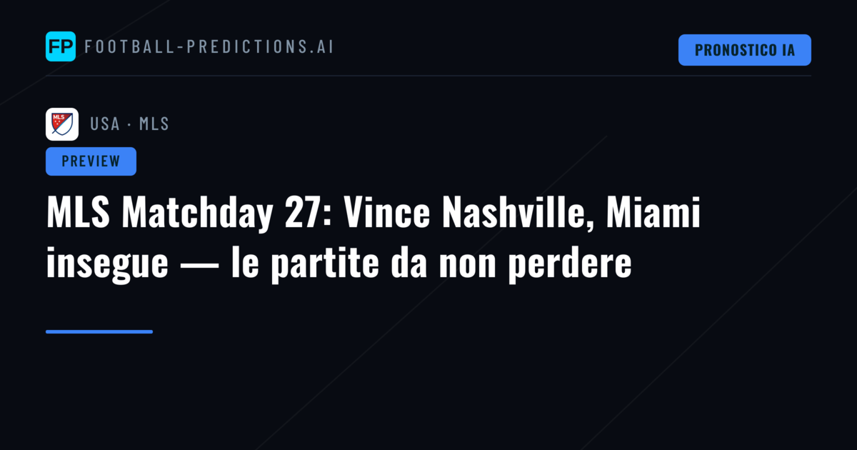 MLS Matchday 27: Vince Nashville, Miami insegue — le partite da non perdere
