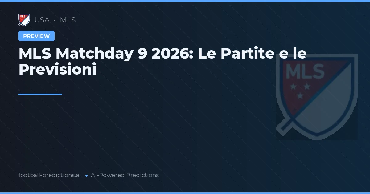 MLS Matchday 9 2026: Le Partite e le Previsioni
