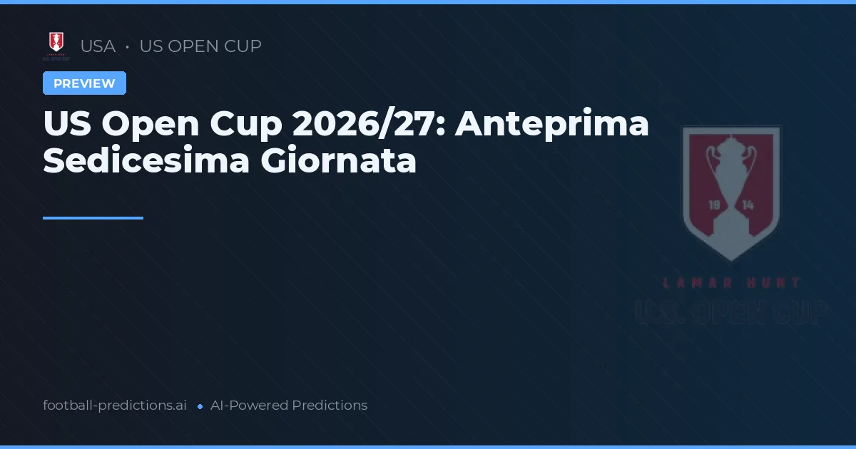 US Open Cup 2026/27: Anteprima Sedicesima Giornata