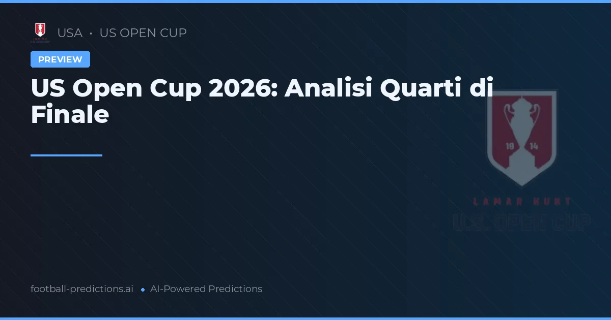 US Open Cup 2026: Analisi Quarti di Finale