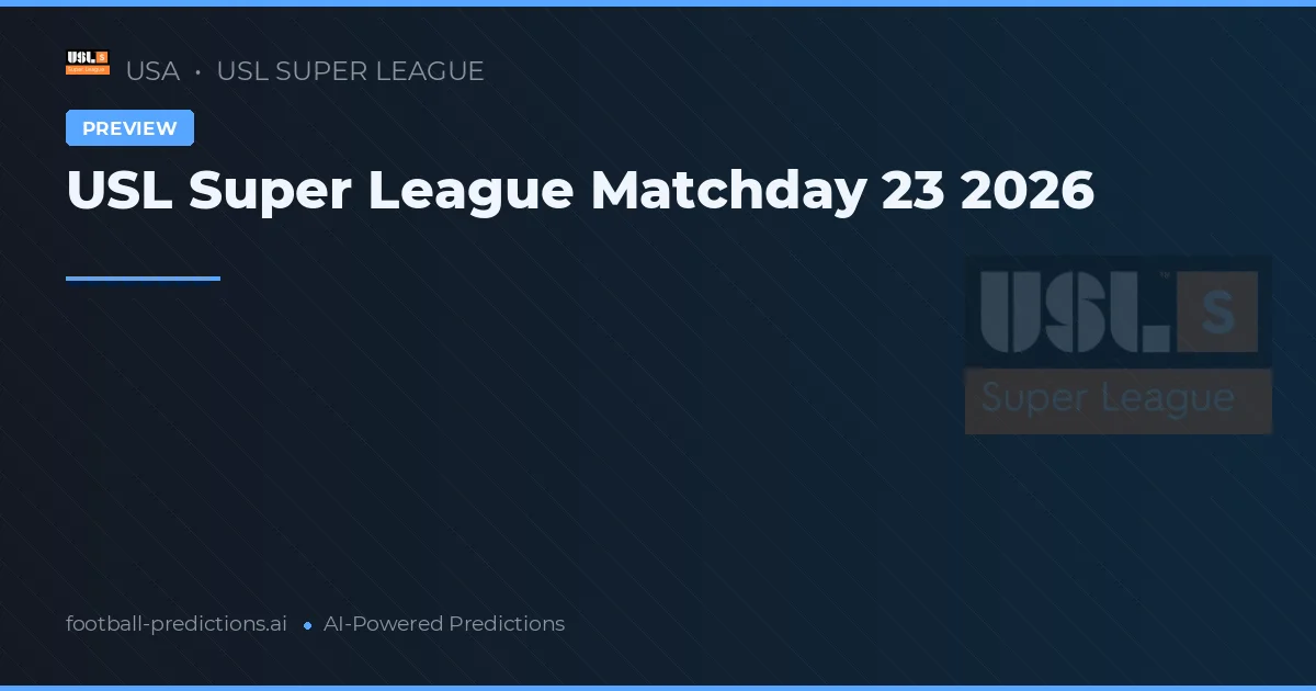 USL Super League Matchday 23 2026