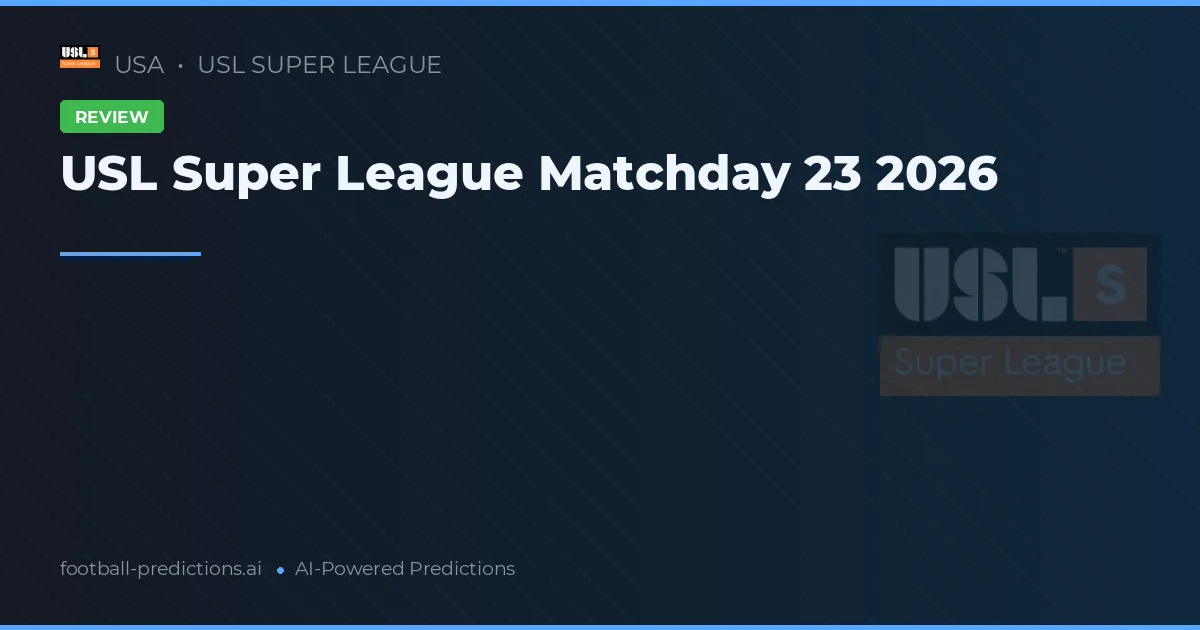 USL Super League Matchday 23 2026