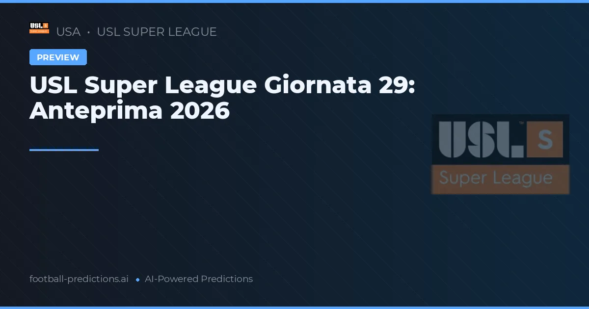 USL Super League Giornata 29: Anteprima 2026