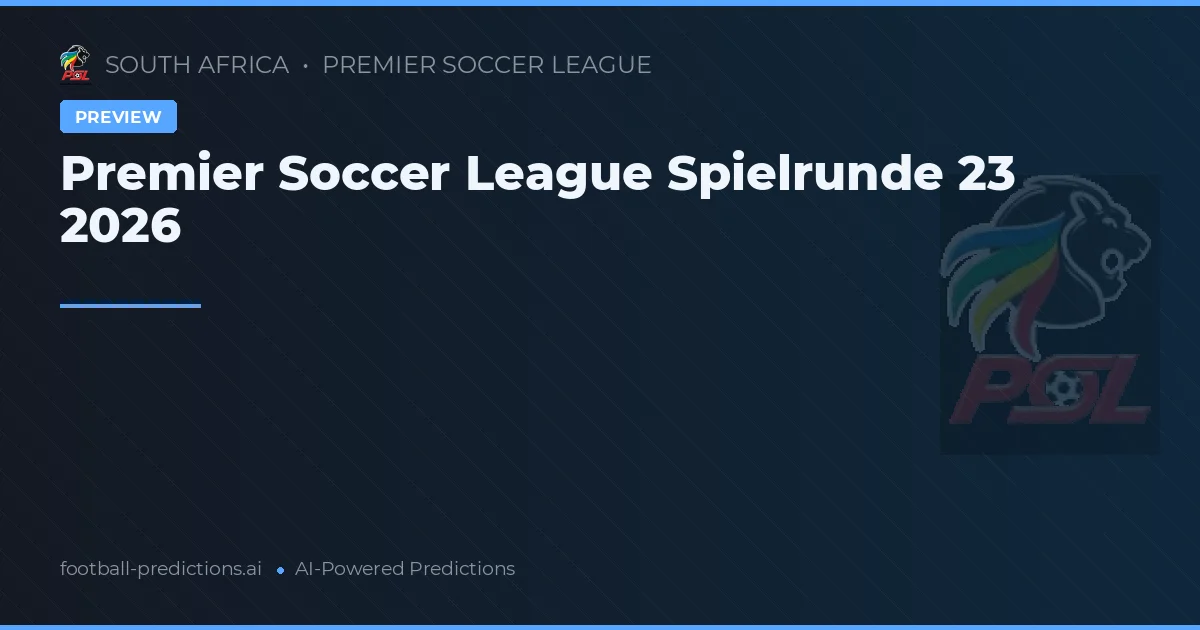 Premier Soccer League Spielrunde 23 2026